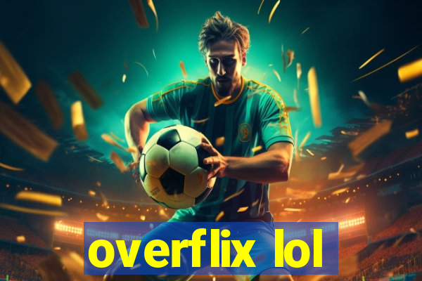 overflix lol